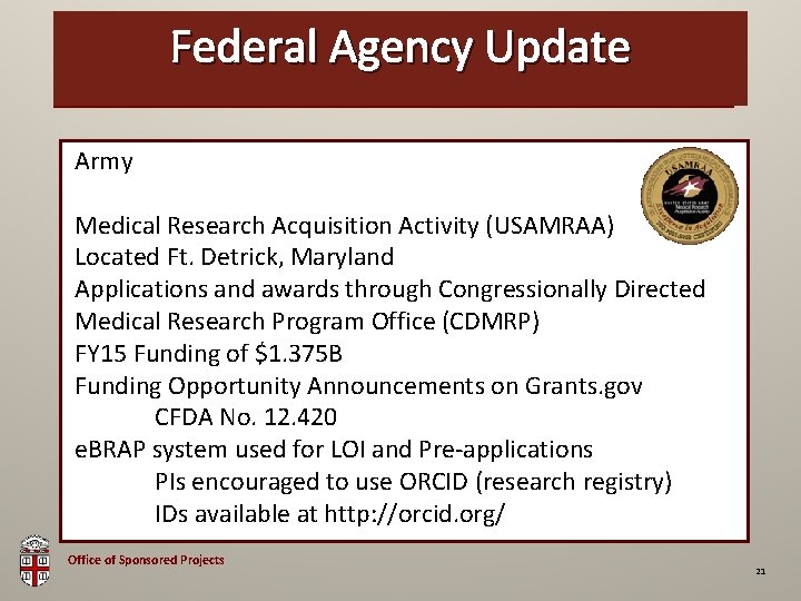 Federal Agency Update OSP Brown Bag Army Medical Research Acquisition Activity (USAMRAA) Located Ft.