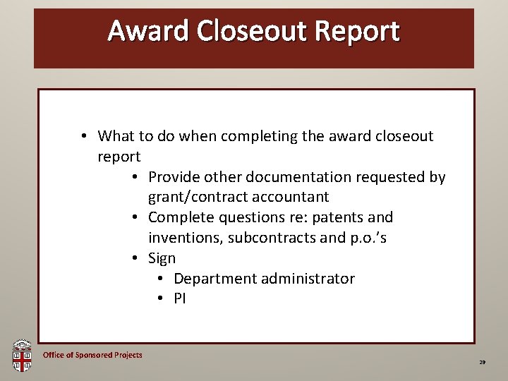 Award Closeout Report OSP Brown Bag • What to do when completing the award