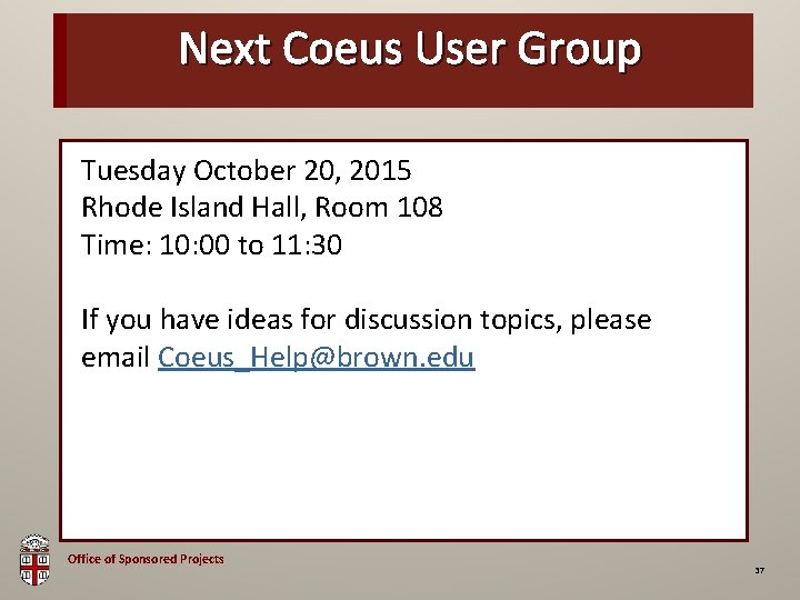 Next Coeus User Group OSP Brown Bag Tuesday October 20, 2015 Rhode Island Hall,