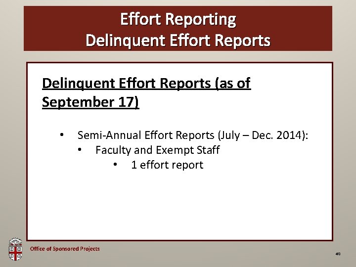 Effort Reporting OSP Brown Bag Delinquent Effort Reports (as of September 17) • Semi-Annual