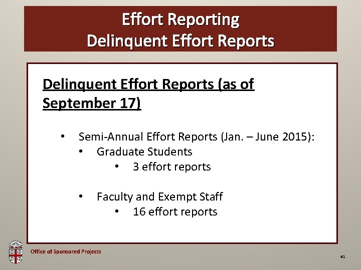 Effort Reporting OSP Brown Bag Delinquent Effort Reports (as of September 17) • Semi-Annual