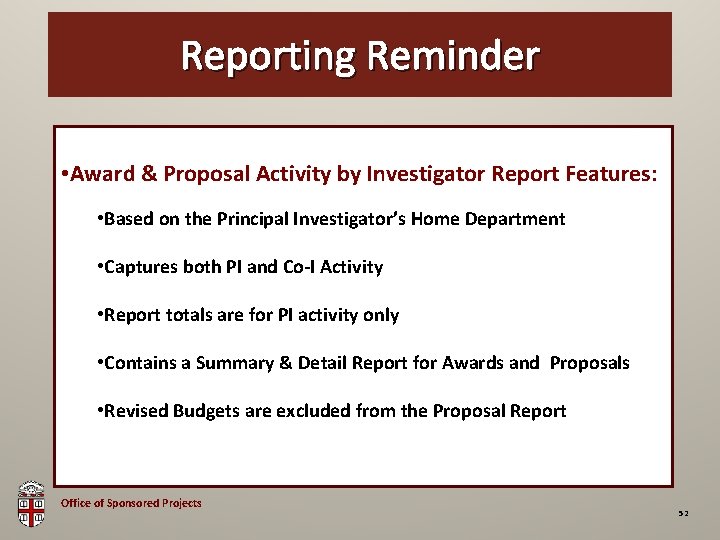 OSP Brown Bag Reporting Reminder • Award & Proposal Activity by Investigator Report Features: