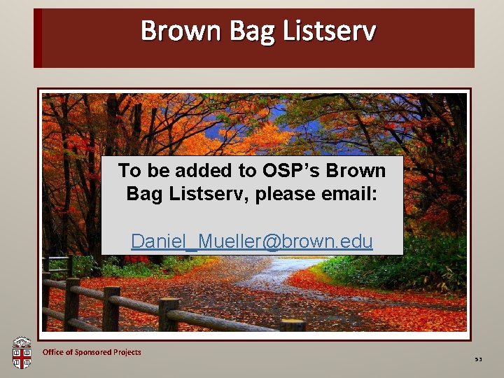 Brown Bag Listserv OSP Brown Bag To be added to OSP’s Brown Bag Listserv,