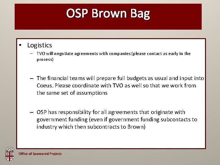 OSP Brown Bag • Logistics – TVO will negotiate agreements with companies (please contact