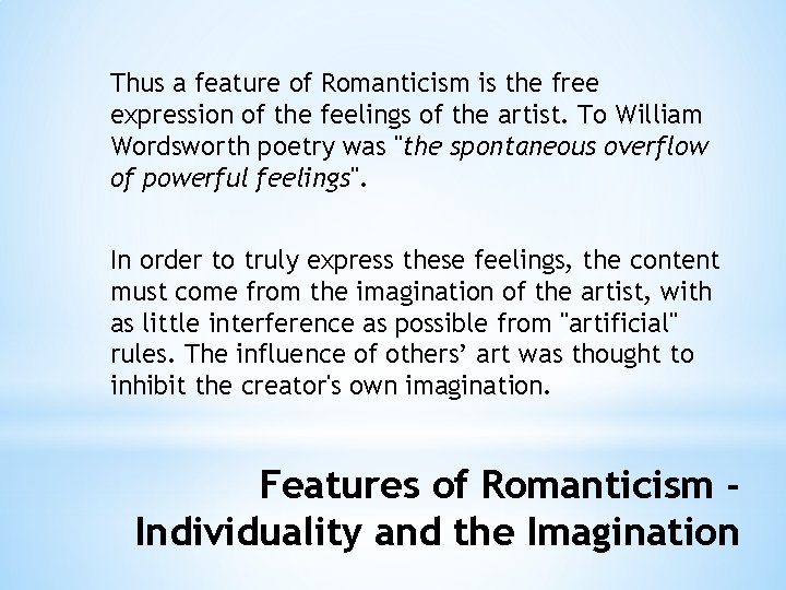 Thus a feature of Romanticism is the free expression of the feelings of the