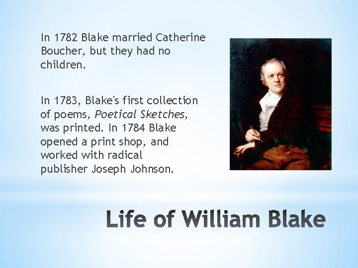 In 1782 Blake married Catherine Boucher, but they had no children. In 1783, Blake's