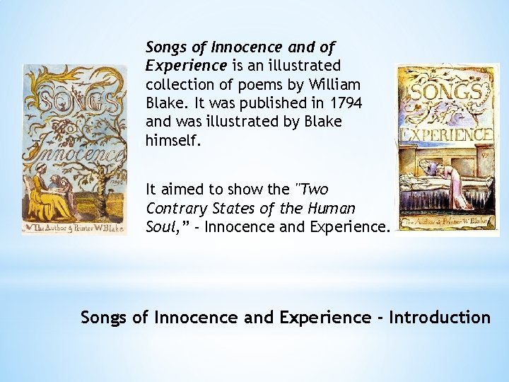 Songs of Innocence and of Experience is an illustrated collection of poems by William