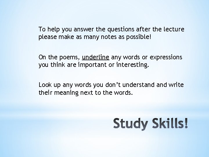 To help you answer the questions after the lecture please make as many notes