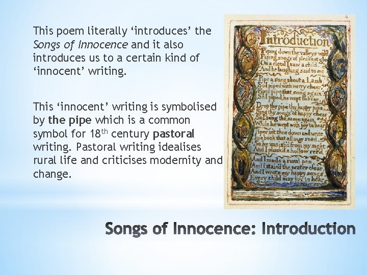 This poem literally ‘introduces’ the Songs of Innocence and it also introduces us to