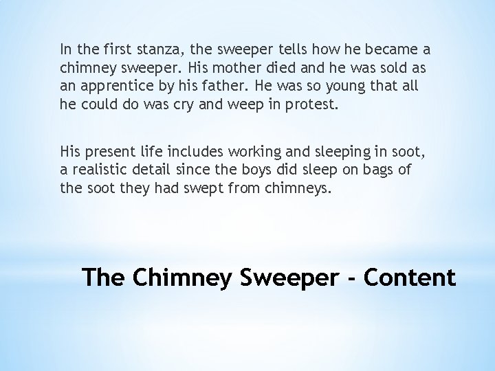 In the first stanza, the sweeper tells how he became a chimney sweeper. His