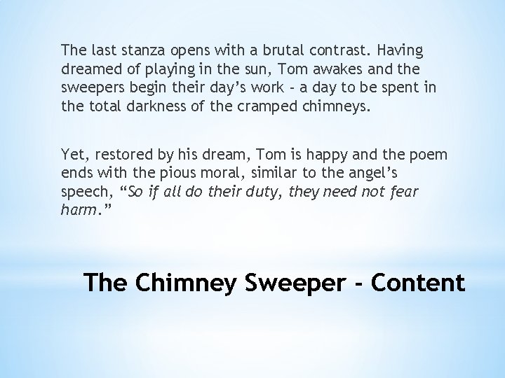 The last stanza opens with a brutal contrast. Having dreamed of playing in the