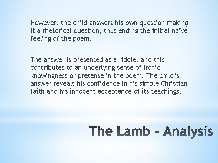 However, the child answers his own question making it a rhetorical question, thus ending