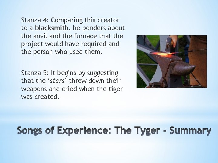 Stanza 4: Comparing this creator to a blacksmith, he ponders about the anvil and