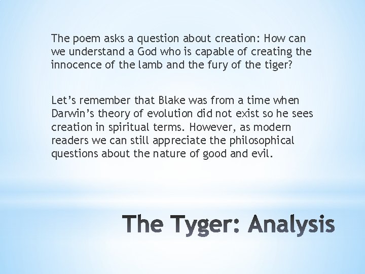 The poem asks a question about creation: How can we understand a God who