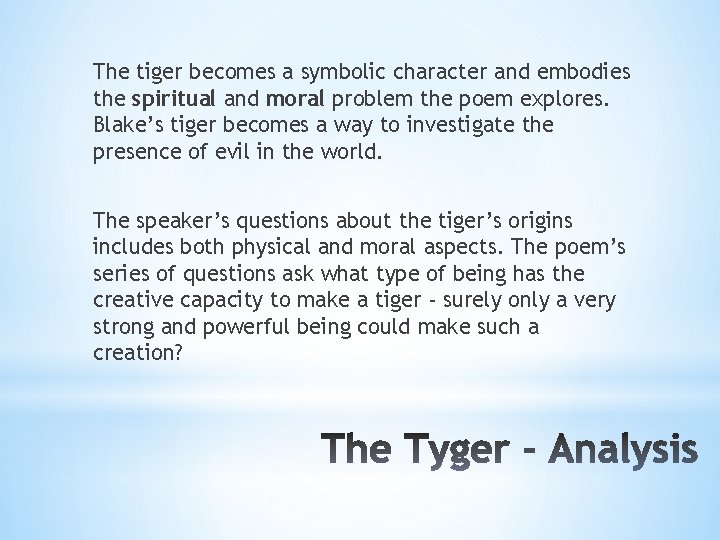 The tiger becomes a symbolic character and embodies the spiritual and moral problem the
