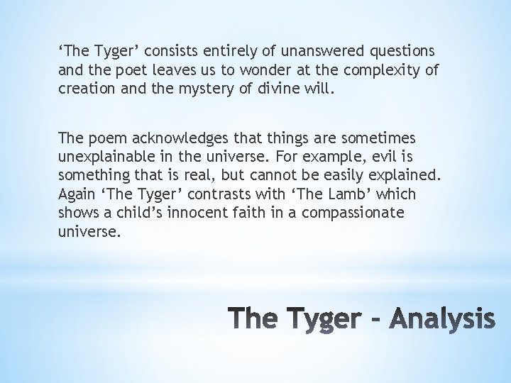 ‘The Tyger’ consists entirely of unanswered questions and the poet leaves us to wonder