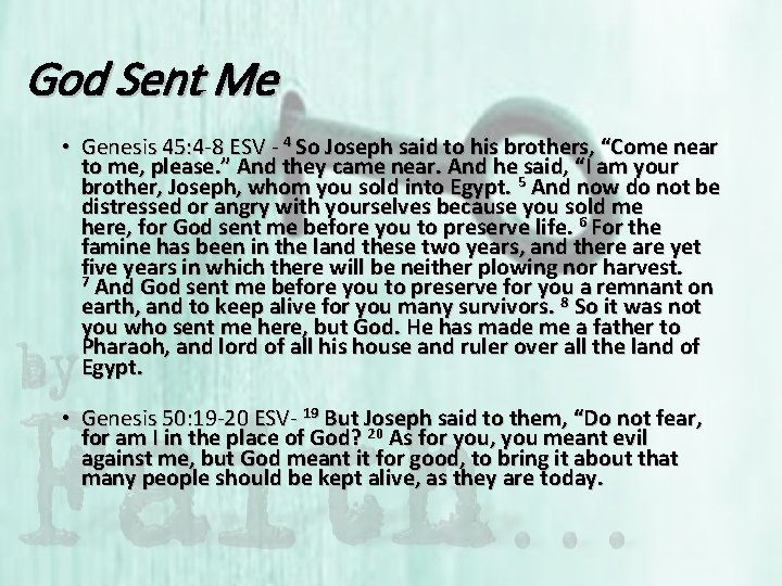 God Sent Me • Genesis 45: 4 -8 ESV - 4 So Joseph said