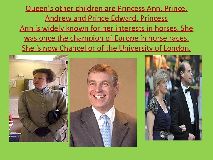 Queen’s other children are Princess Ann, Prince, Andrew and Prince Edward. Princess Ann is