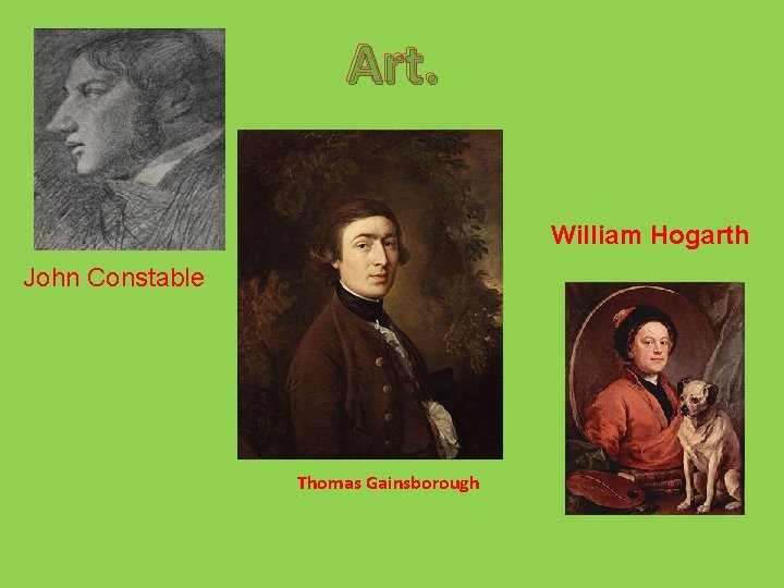 Art. William Hogarth John Constable Thomas Gainsborough 