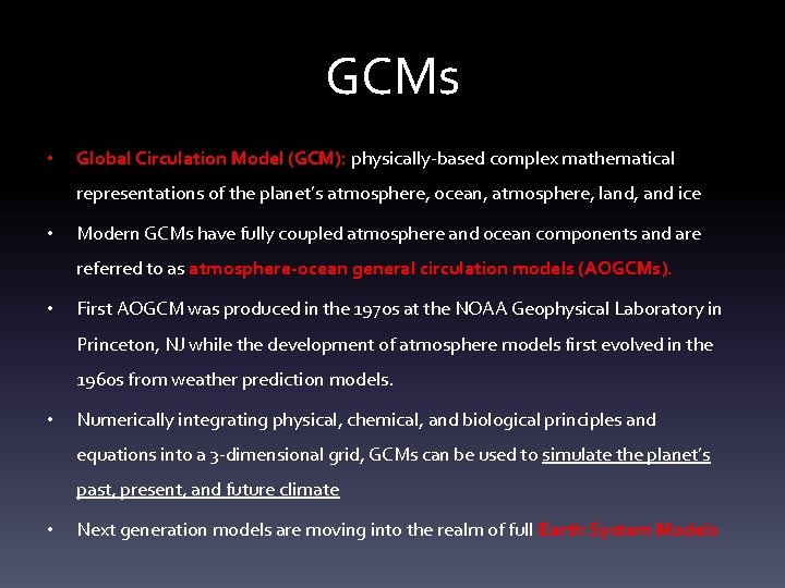 GCMs • Global Circulation Model (GCM): physically-based complex mathematical representations of the planet’s atmosphere,