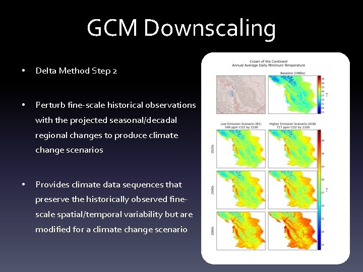 GCM Downscaling • Delta Method Step 2 • Perturb fine-scale historical observations with the GCM Downscaling • Delta Method Step 2 • Perturb fine-scale historical observations with the