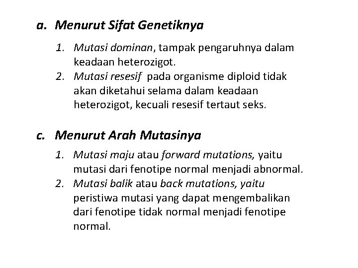 a. Menurut Sifat Genetiknya 1. Mutasi dominan, tampak pengaruhnya dalam keadaan heterozigot. 2. Mutasi