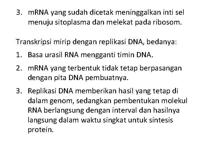 3. m. RNA yang sudah dicetak meninggalkan inti sel menuju sitoplasma dan melekat pada