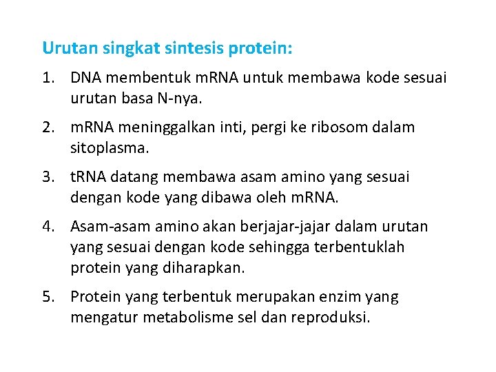 Urutan singkat sintesis protein: 1. DNA membentuk m. RNA untuk membawa kode sesuai urutan