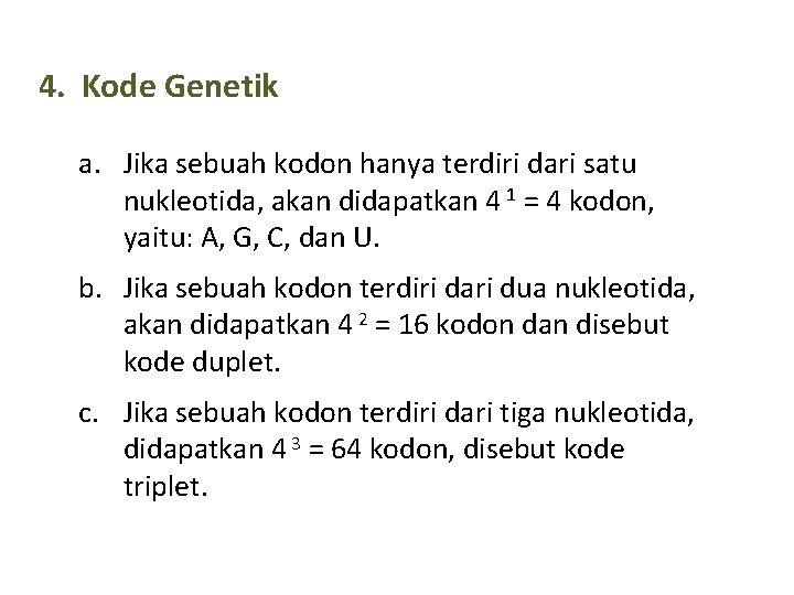 4. Kode Genetik a. Jika sebuah kodon hanya terdiri dari satu nukleotida, akan didapatkan