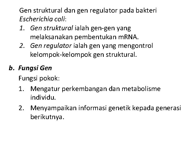 Gen struktural dan gen regulator pada bakteri Escherichia coli: 1. Gen struktural ialah gen-gen