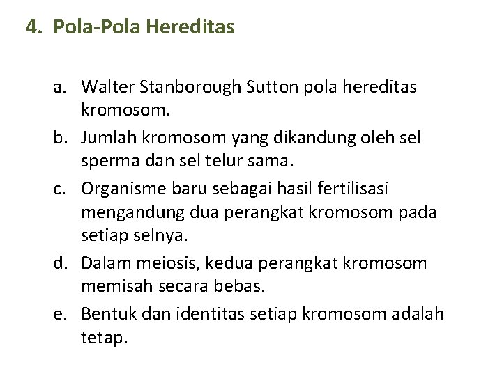4. Pola-Pola Hereditas a. Walter Stanborough Sutton pola hereditas kromosom. b. Jumlah kromosom yang