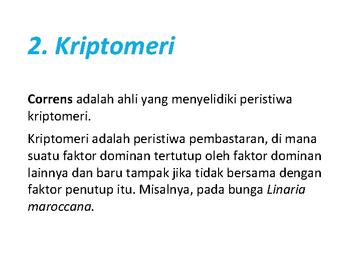 2. Kriptomeri Correns adalah ahli yang menyelidiki peristiwa kriptomeri. Kriptomeri adalah peristiwa pembastaran, di