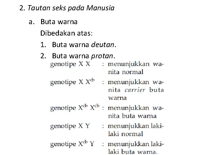 2. Tautan seks pada Manusia a. Buta warna Dibedakan atas: 1. Buta warna deutan.