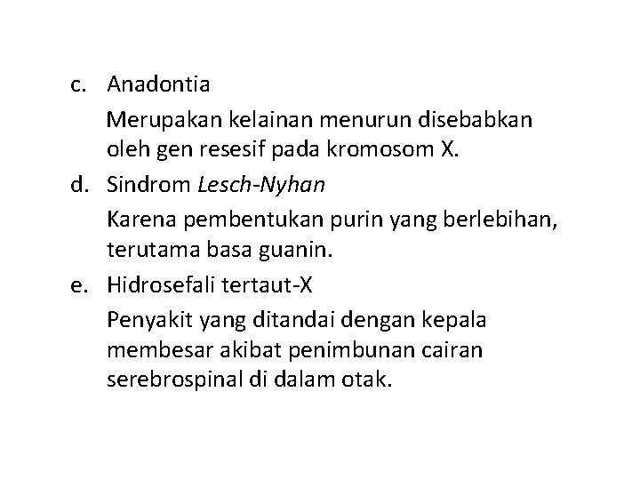 c. Anadontia Merupakan kelainan menurun disebabkan oleh gen resesif pada kromosom X. d. Sindrom