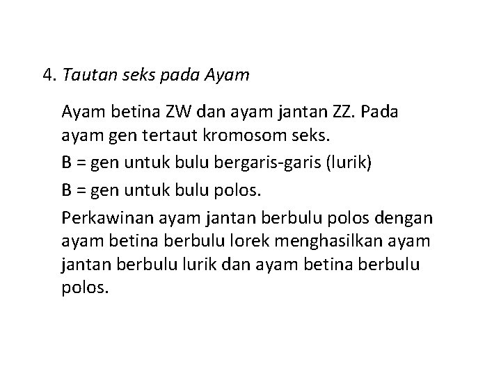 4. Tautan seks pada Ayam betina ZW dan ayam jantan ZZ. Pada ayam gen