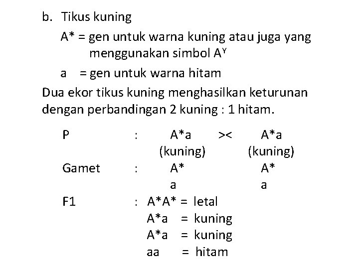 b. Tikus kuning A* = gen untuk warna kuning atau juga yang menggunakan simbol