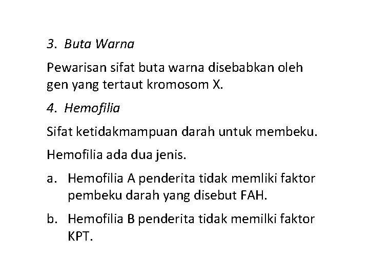 3. Buta Warna Pewarisan sifat buta warna disebabkan oleh gen yang tertaut kromosom X.