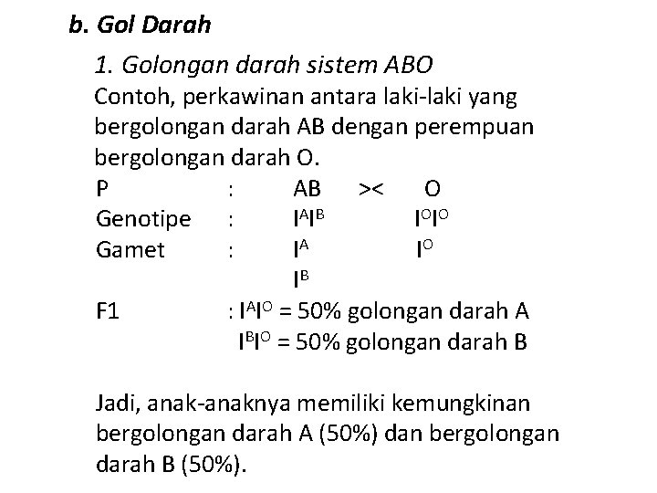 b. Gol Darah 1. Golongan darah sistem ABO Contoh, perkawinan antara laki-laki yang bergolongan