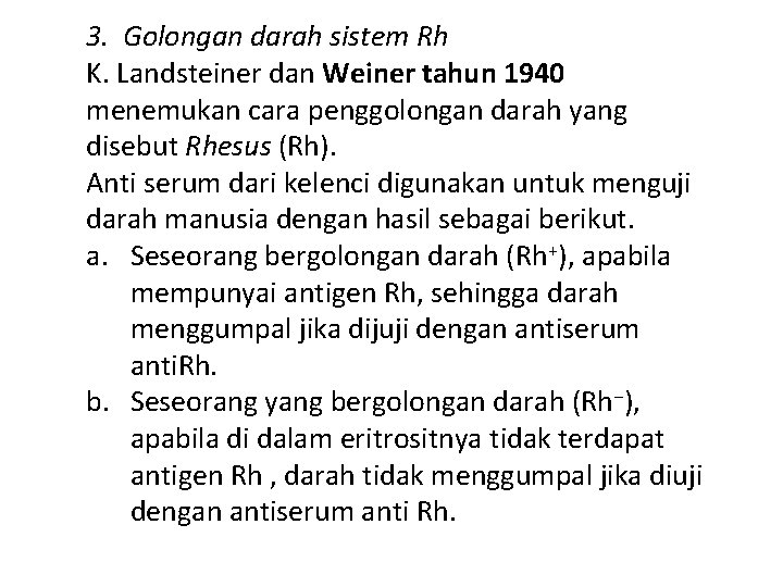 3. Golongan darah sistem Rh K. Landsteiner dan Weiner tahun 1940 menemukan cara penggolongan