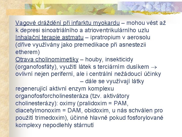 Vagové dráždění při infarktu myokardu – mohou vést až k depresi sinoatriálního a atrioventrikulárního