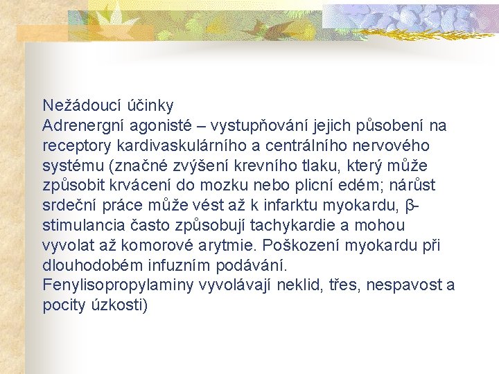 Nežádoucí účinky Adrenergní agonisté – vystupňování jejich působení na receptory kardivaskulárního a centrálního nervového