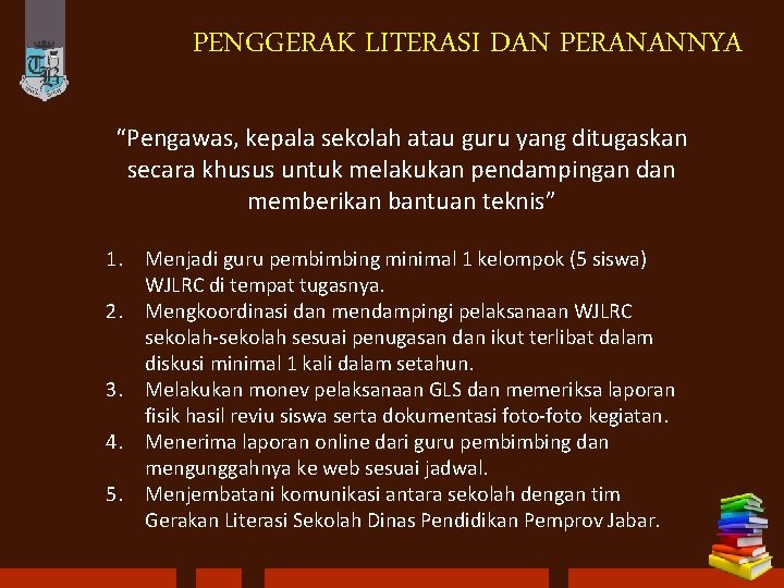 PENGGERAK LITERASI DAN PERANANNYA “Pengawas, kepala sekolah atau guru yang ditugaskan secara khusus untuk