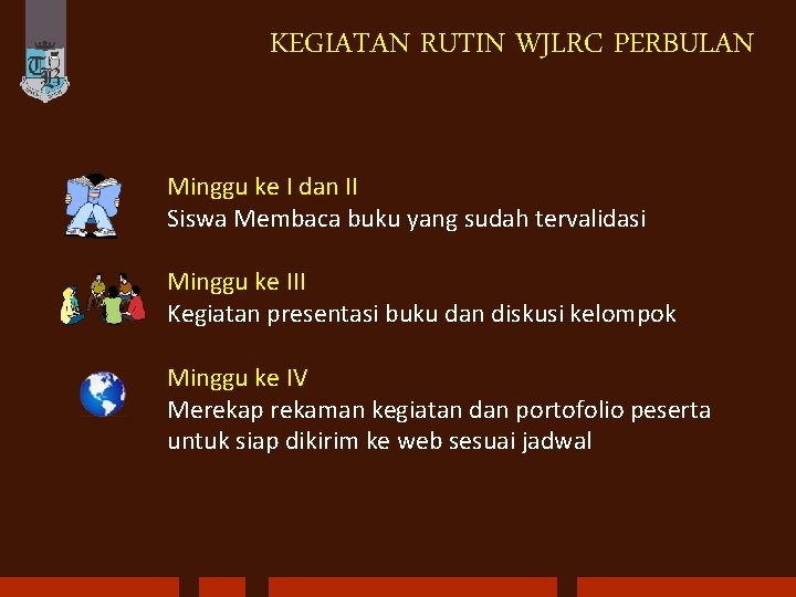 KEGIATAN RUTIN WJLRC PERBULAN Minggu ke I dan II Siswa Membaca buku yang sudah