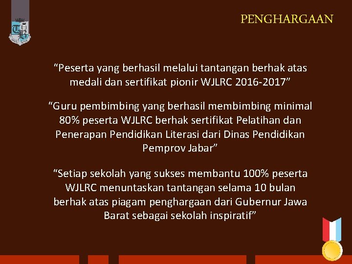 PENGHARGAAN “Peserta yang berhasil melalui tantangan berhak atas medali dan sertifikat pionir WJLRC 2016