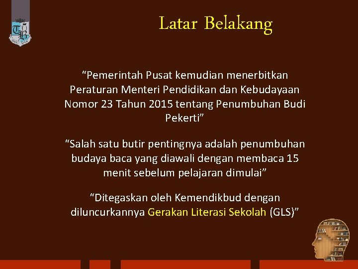 Latar Belakang “Pemerintah Pusat kemudian menerbitkan Peraturan Menteri Pendidikan dan Kebudayaan Nomor 23 Tahun