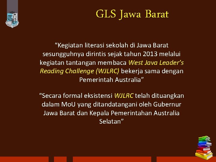 GLS Jawa Barat “Kegiatan literasi sekolah di Jawa Barat sesungguhnya dirintis sejak tahun 2013