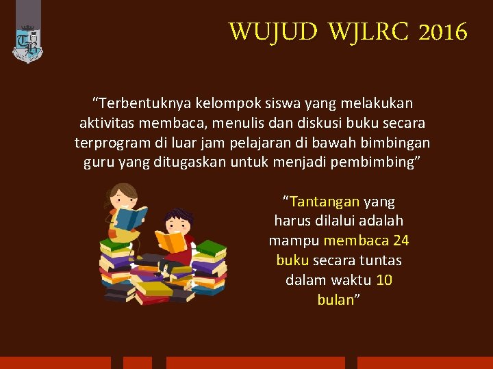 WUJUD WJLRC 2016 “Terbentuknya kelompok siswa yang melakukan aktivitas membaca, menulis dan diskusi buku