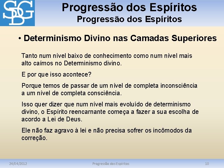 Progressão dos Espíritos • Determinismo Divino nas Camadas Superiores Tanto num nível baixo de