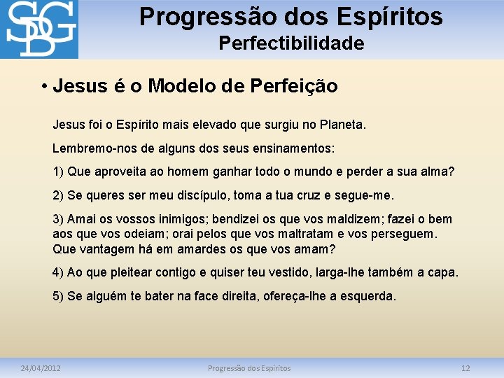 Progressão dos Espíritos Perfectibilidade • Jesus é o Modelo de Perfeição Jesus foi o