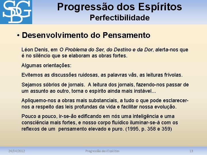 Progressão dos Espíritos Perfectibilidade • Desenvolvimento do Pensamento Léon Denis, em O Problema do